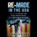 Re-Made in the USA by Todd Lipscomb