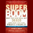 Super Boom: Why the Dow Jones Will Hit 38,820 and How You Can Profit From It by Jeffrey A. Hirsch