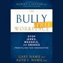 The Bully-Free Workplace by Gary Namie