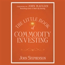 The Little Book of Commodity Investing by John Stephenson