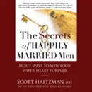 The Secrets of Happily Married Men by Scott Haltzman