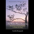 The Wisdom Way of Knowing by Cynthia Bourgeault