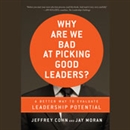 Why Are We Bad at Picking Good Leaders? by Jeffrey Cohn