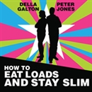 How to Eat Loads and Stay Slim by Peter Jones