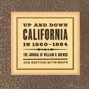 Up and Down California in 1860-1864 by William Henry Brewer