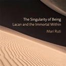 The Singularity of Being by Mari Ruti