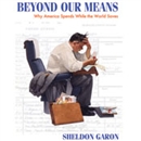 Beyond Our Means: Why America Spends while the World Saves by Sheldon Garon