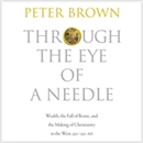 Through the Eye of a Needle by Peter Brown