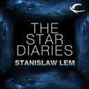 The Star Diaries: Further Reminiscences of Ijon Tichy by Stanislaw Lem