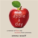 An Apple a Day: A Memoir of Love and Recovery from Anorexia by Emma Woolf