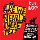 Are We Nearly There Yet? by Ben Hatch