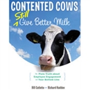 Contented Cows Still Give Better Milk by Bill Catlette