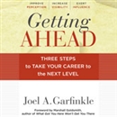 Getting Ahead: Three Steps to Take Your Career to the Next Level by Joel A. Garfinkle