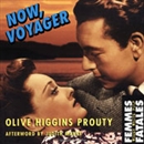 Now, Voyager: Femmes Fatales by Olive Higgins Prouty