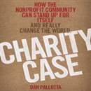 Charity Case by Dan Pallotta