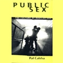 Public Sex: The Culture of Radical Sex by Pat Califia