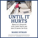 Until It Hurts by Mark Hyman