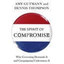 The Spirit of Compromise by Amy Gutmann