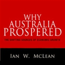 Why Australia Prospered by Ian W. McLean