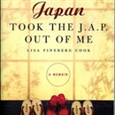 Japan Took the Jap Out of Me by Lisa Cook