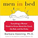 Men in Bed: Everything a Woman Needs to Know About the Good, the Bad, and the Kinky by Barbara Keesling
