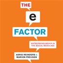 The E-Factor: Entrepreneurship in the Social Media Age by Marion Freijsen