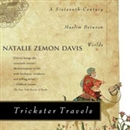 Trickster Travels: A Sixteenth-Century Muslim Between Worlds by Natalie Zemon Davis