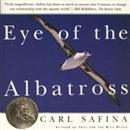 Eye of the Albatross: Visions of Hope and Survival by Carl Safina