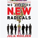 We Are the New Radicals by Julia Moulden