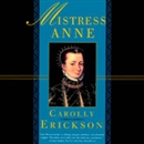 Mistress Anne by Carolly Erickson