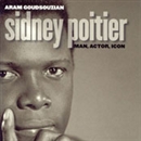 Sidney Poitier: Man, Actor, Icon by Aram Goudsouzian