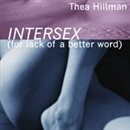 Intersex (For Lack of a Better Word) by Thea Hillman