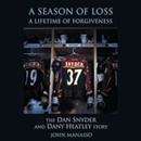 A Season of Loss, A Lifetime of Forgiveness by John Manasso