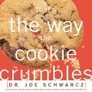 That's the Way the Cookie Crumbles by Joe Schwarcz