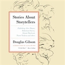 Stories About Storytellers by Douglas Gibson