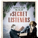 The Secret Listeners by Sinclair McKay