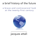 A Brief History of the Future by Jacques Attali
