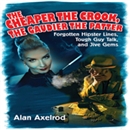 The Cheaper the Crook, the Gaudier the Patter by Alan Axelrod