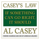 Casey's Law: If Something Can Go Right, It Should by Al Casey