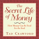 The Secret Life of Money by Tad Crawford