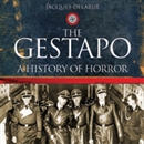 The Gestapo: A History of Horror by Jacques Delarue