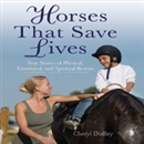 Horses That Save Lives by Cheryl Dudley