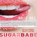 Sugarbabe: The Controversial Real Story of a Woman in Search of a Sugar Daddy by Holly Hill