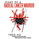 Diary of a Radical Cancer Warrior by Fred Ho
