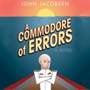 A Commodore of Errors: A Novel by John Jacobsen