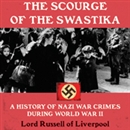 The Scourge of the Swastika: A History of Nazi War Crimes During World War II by Lord Russell of Liverpool