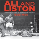 Ali and Liston: The Boy Who Would Be King and the Ugly Bear by Bob Mee