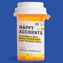 Happy Accidents by Morton A. Meyers