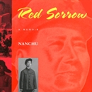 Red Sorrow: A Memoir by Nanchu