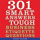 301 Smart Answers to Tough Business Etiquette Questions by Vicky Oliver